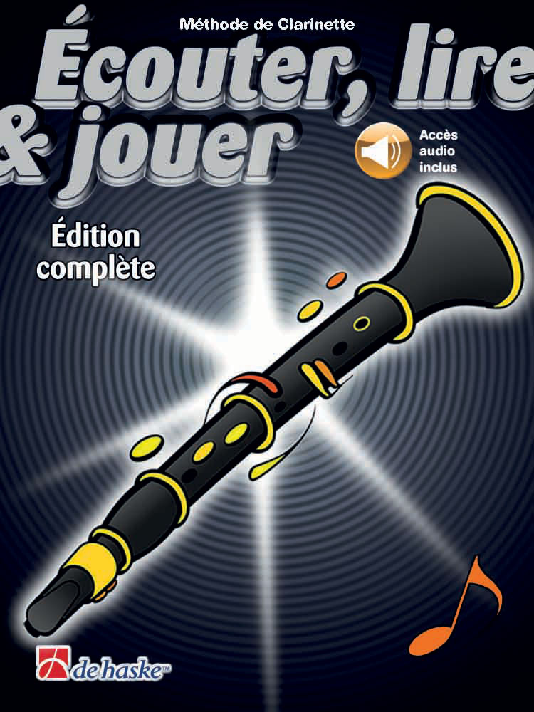 DEHASKE ECOUTER, LIRE ET JOUER CLARINETTE EDICIÓN COMPLETA CON AUDIO 