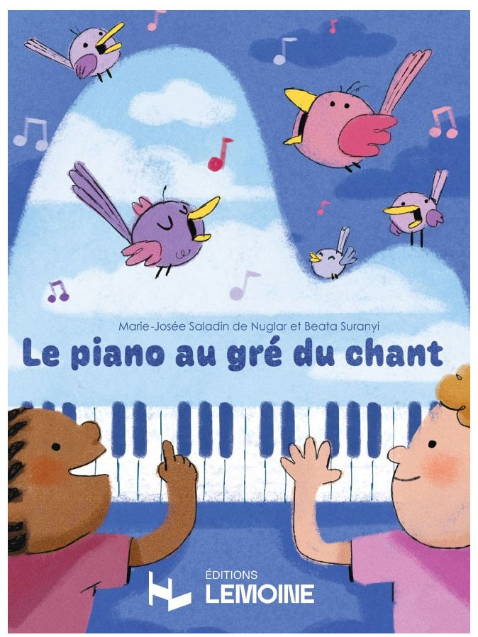 LEMOINE SALADIN DE NUGLAR/SURANYI - LE PIANO AU GRÉ DU CHANT