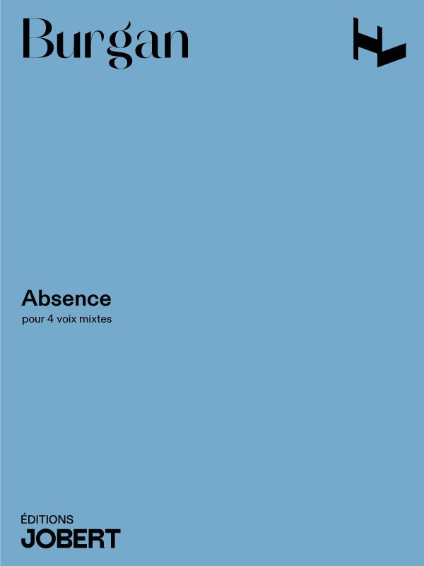 JOBERT BURGAN PATRICK - ABSENCE - CHOEUR MIXTE