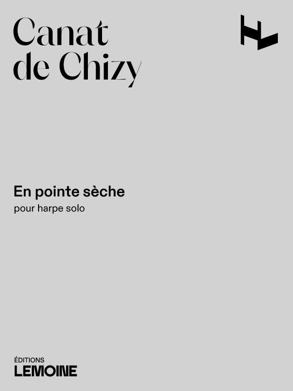 LEMOINE CANAT DE CHIZY EDITH - EN POINTE SÈCHE - HARPE SOLO