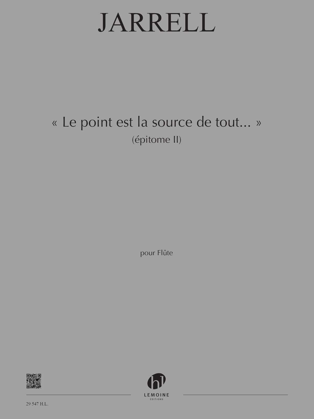 LEMOINE JARRELL - LE POINT EST LA SOURCE DE TOUT - FLÛTE SEULE