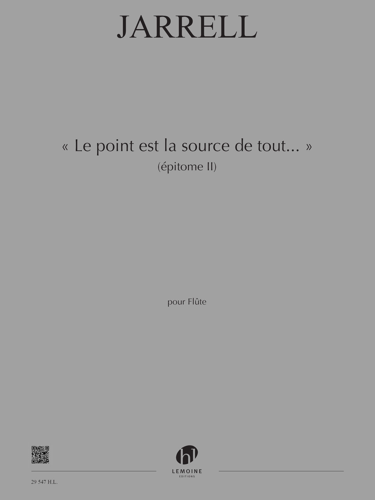 LEMOINE Jarrell - Le Point Est La Source De Tout - Flûte Seule