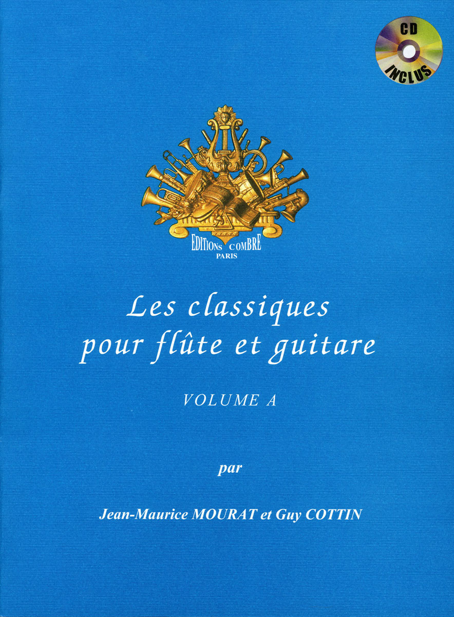COMBRE MOURAT JEAN-MAURICE / COTTIN GUY - LES CLASSIQUES POUR FLUTE ET GUITARE VOL.A - FLUTE ET GUITARE