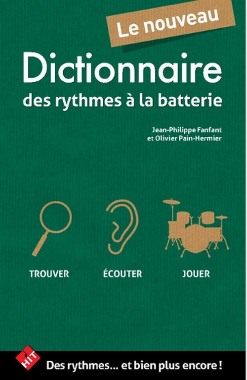 HIT DIFFUSION FANFANT J.P. & PAIN-HERMIER O. - LE NOUVEAU DICTIONNAIRE DES RYTHMES A LA BATTERIE
