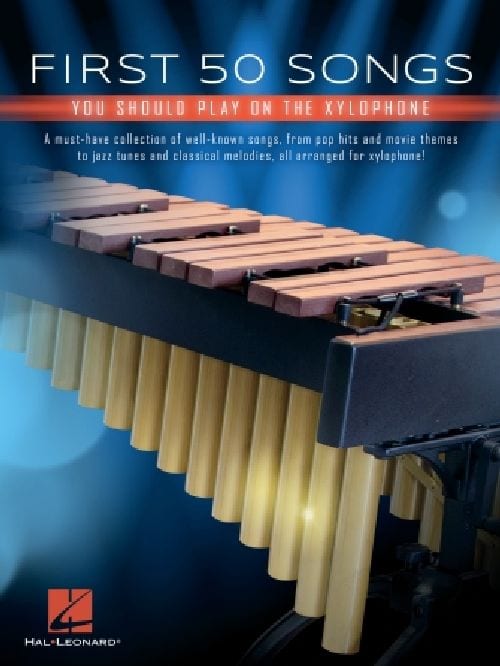 HAL LEONARD FIRST 50 SONGS YOU SHOULD PLAY ON XYLOPHONE - XYLOPHONE