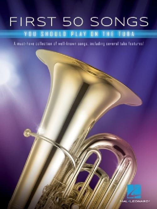 HAL LEONARD FIRST 50 SONGS YOU SHOULD PLAY ON TUBA - TUBA