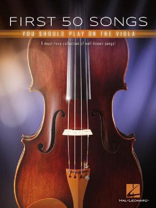HAL LEONARD FIRST 50 SONGS YOU SHOULD PLAY ON THE VIOLA - ALTO