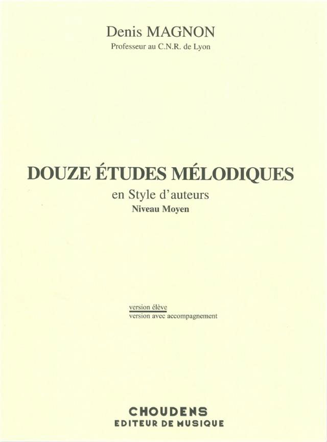 CHOUDENS MAGNON D. - 12 ETUDES MELODIQUES AVEC ACC. DE PIANO - FIN D'ETUDES - ELEVE