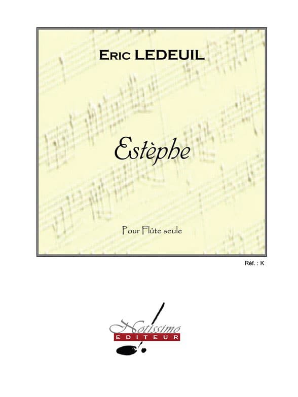 NOTISSIMO EDITEUR ERIC LEDEUIL - ESTEPHE (FLUTE SEULE)