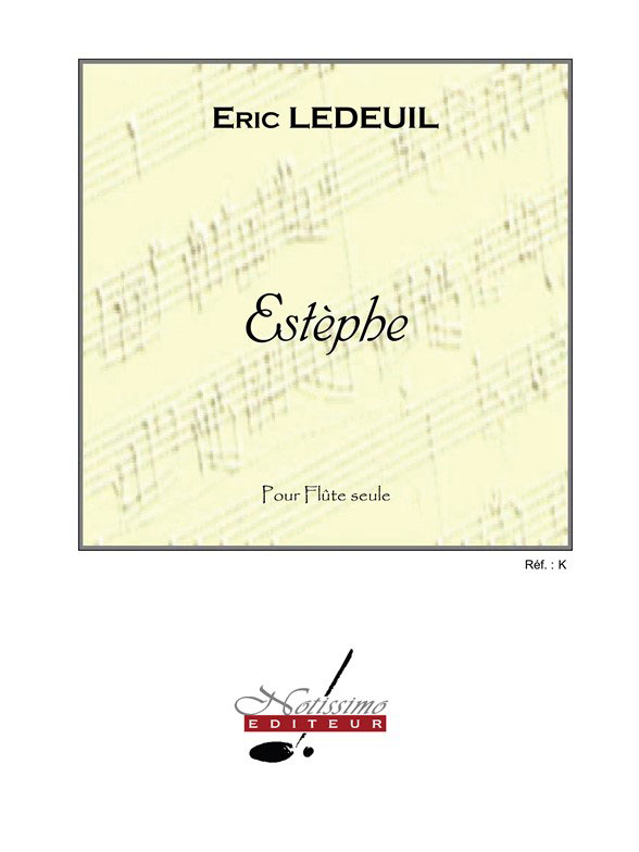 NOTISSIMO EDITEUR ERIC LEDEUIL - ESTEPHE (FLUTE SEULE)