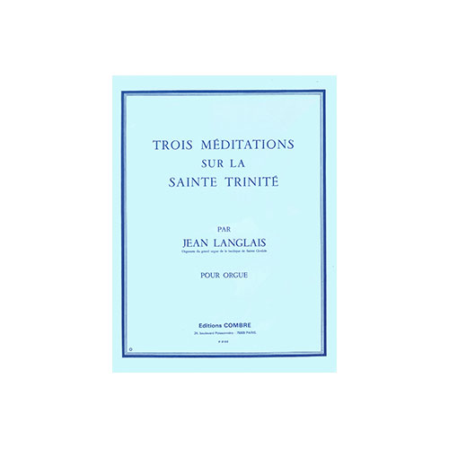 COMBRE LANGLAIS JEAN - MEDITATIONS SUR LA SAINTE TRINITE (3) - ORGUE