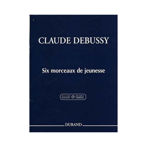 DURAND DEBUSSY CLAUDE - SIX MORCEAUX DE JEUNESSE