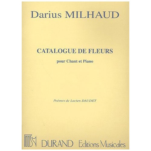 DURAND MILHAUD - CATALOGUE DE FLEURS - CHANT ET PIANO