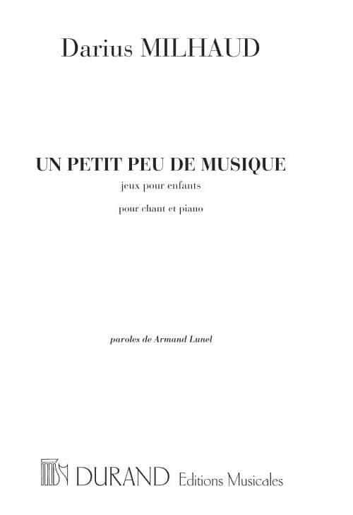DURAND MILHAUD D. - UN PETIT PEU DE MUSIQUE
