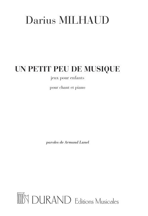 DURAND MILHAUD D. - UN PETIT PEU DE MUSIQUE