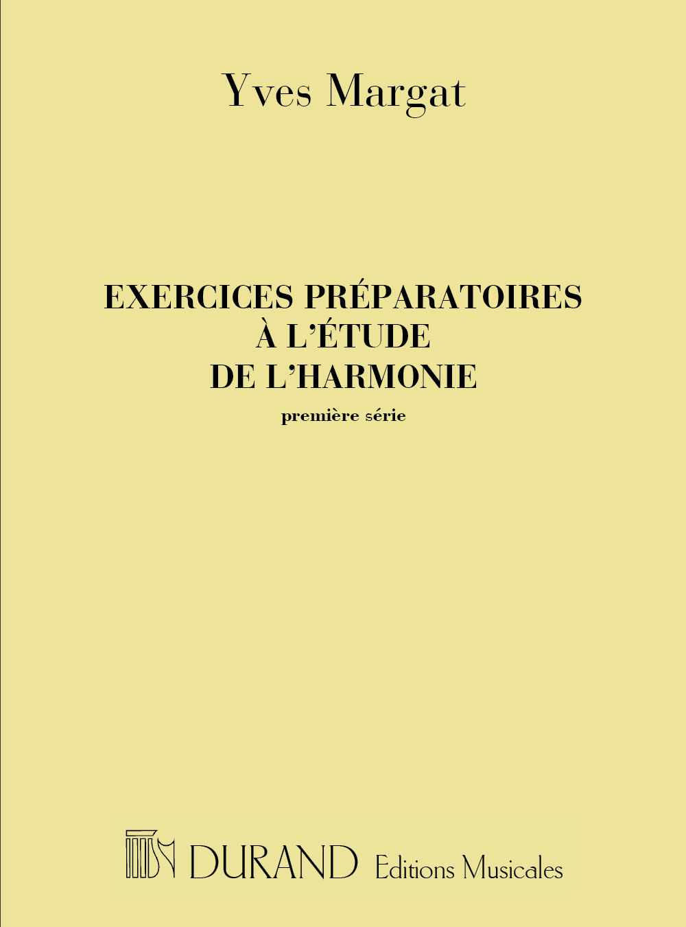 DURAND MARGAT - EXERCICES PREPARATOIRES SUR L'ETUDES DE L'HARMONIE - 1ERE SERIE 