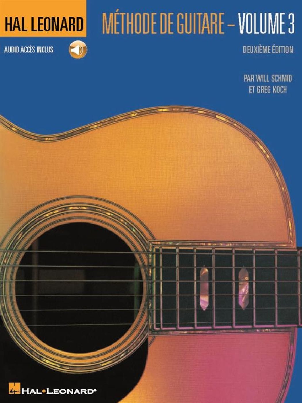 HAL LEONARD WILL SCHMID ET GREG KOCH - MÉTHODE DE GUITARE HAL LEONARD - VOLUME 3