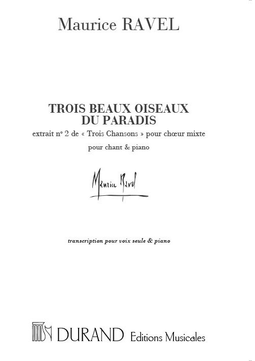 DURAND RAVEL M. - TROIS BEAUX OISEAUX DU PARADIS - CHANT ET PIANO