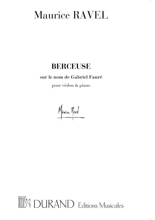 DURAND RAVEL M. - BERCEUSE SUR LE NOM DE FAURE - VIOLON ET PIANO