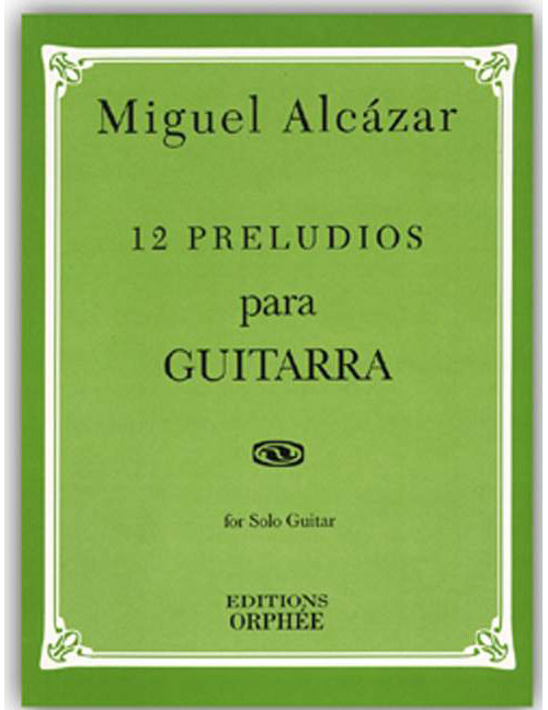 EDITIONS ORPHEE, INC. ALCAZAR M. - 12 PRELUDIOS - GUITARE SOLO 