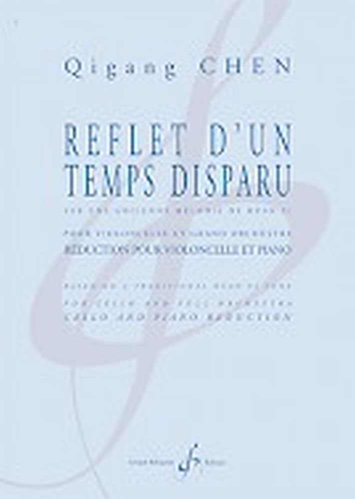 BILLAUDOT CHEN QIGANG - REFLETS D'UN TEMPS DISPARU - VIOLONCELLE & PIANO