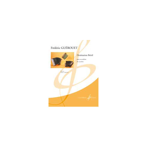 BILLAUDOT GUEROUET FREDERIC - DESTINATION BRESIL - ACCORDEON SEUL