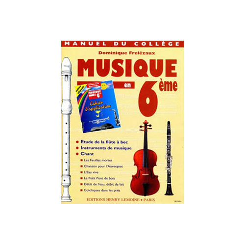 LEMOINE FRELEZAUX DOMINIQUE - MUSIQUE EN 6EME - COLLEGE
