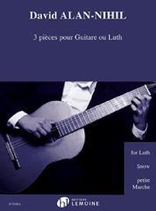 LEMOINE DAVID ALAN-NIHIL - 3 PIECES POUR GUITARE OU LUTH - GUITAR OR LUTE