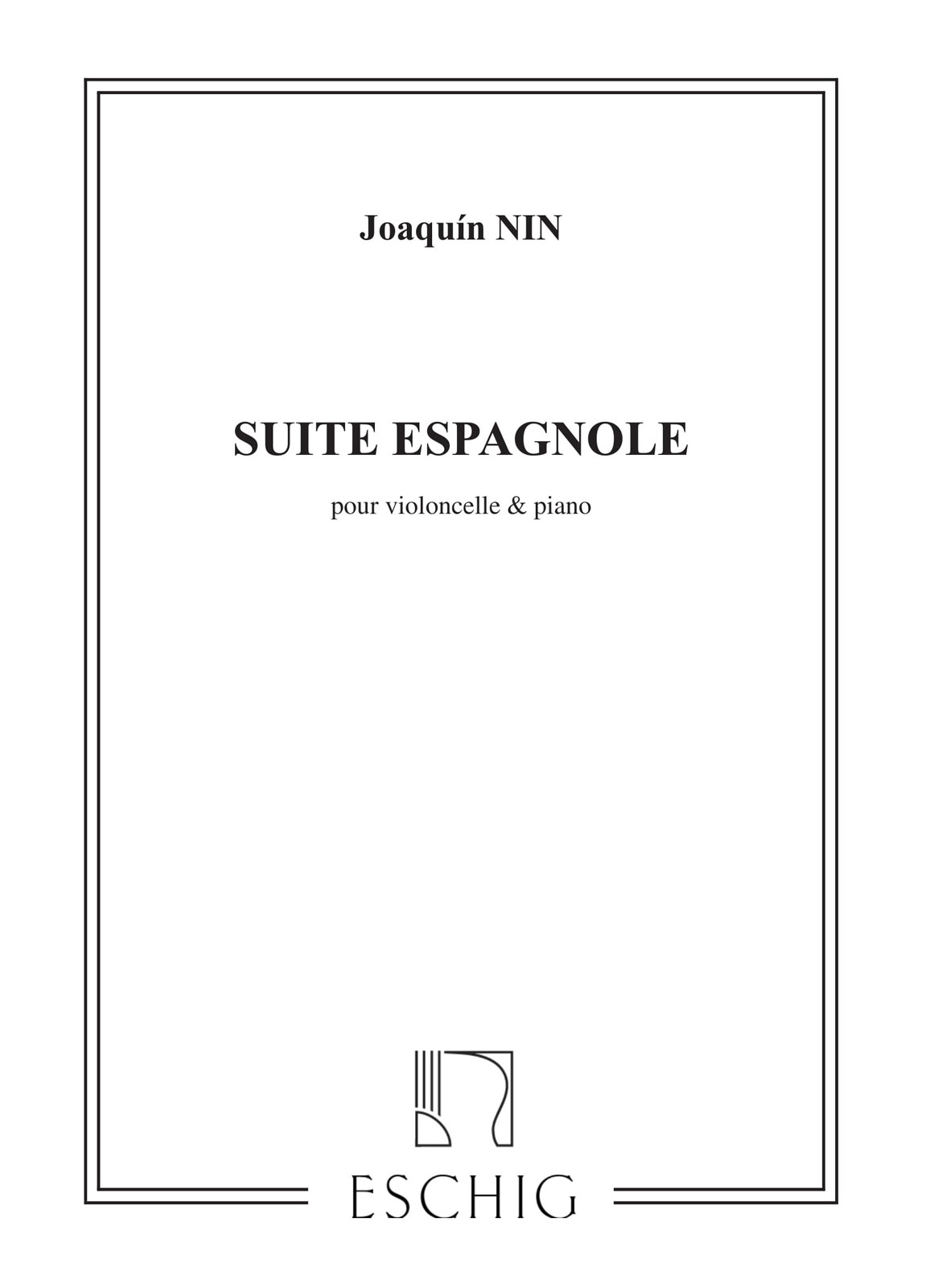 EDITION MAX ESCHIG NIN - SUITE ESPAGNOLE - VIOLONCELLE ET PIANO