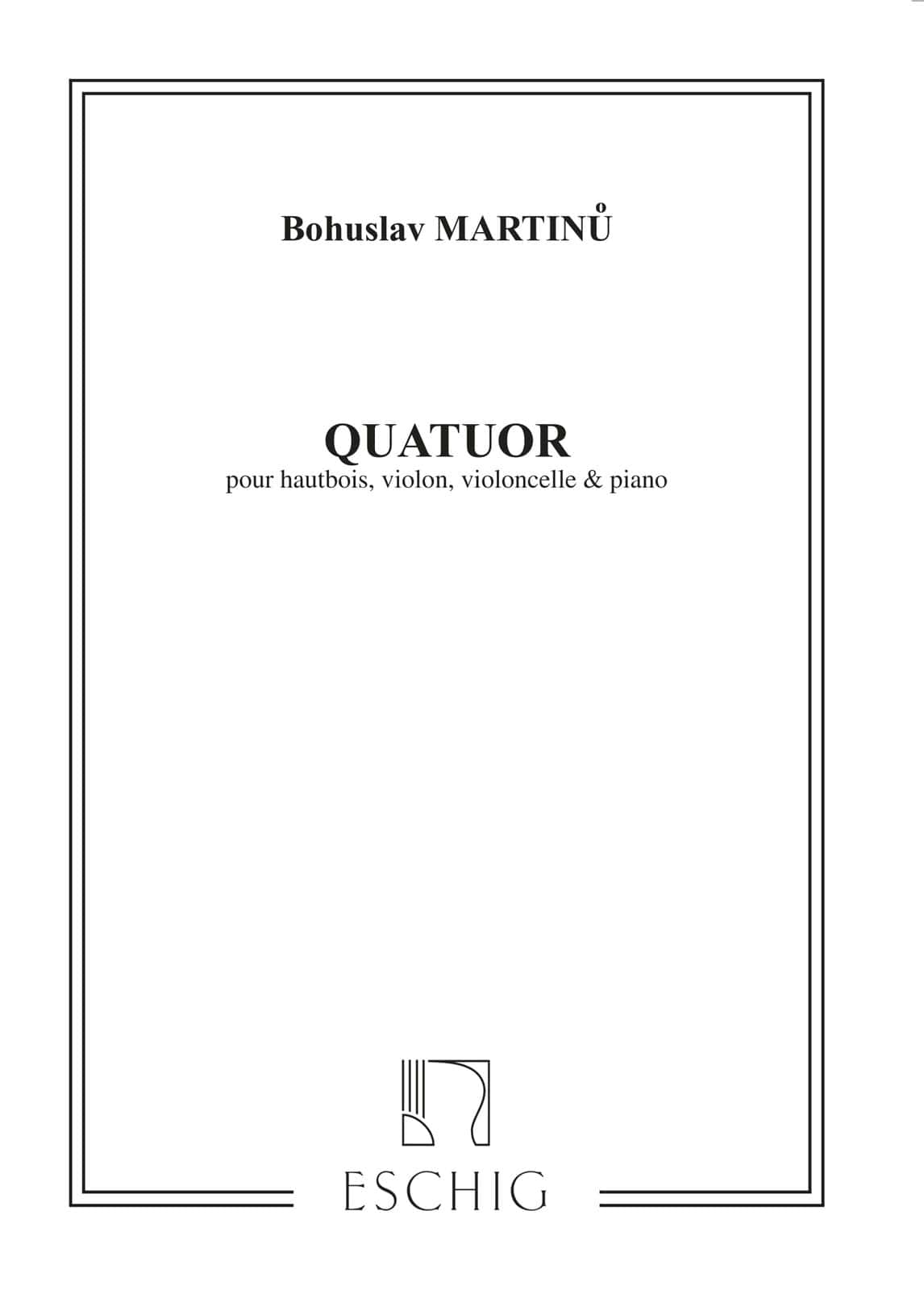 EDITION MAX ESCHIG MARTINU - QUATUOR - HAUTBOIS,VIOLON, VIOLONCELLE ET PIANO