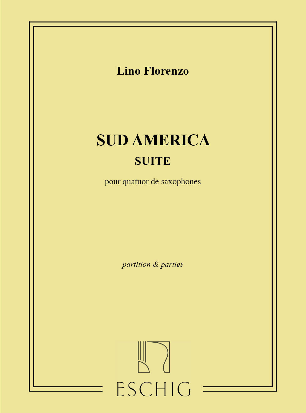 EDITION MAX ESCHIG FLORENZO - SUD AMERICA - 4 SAXOPHONES