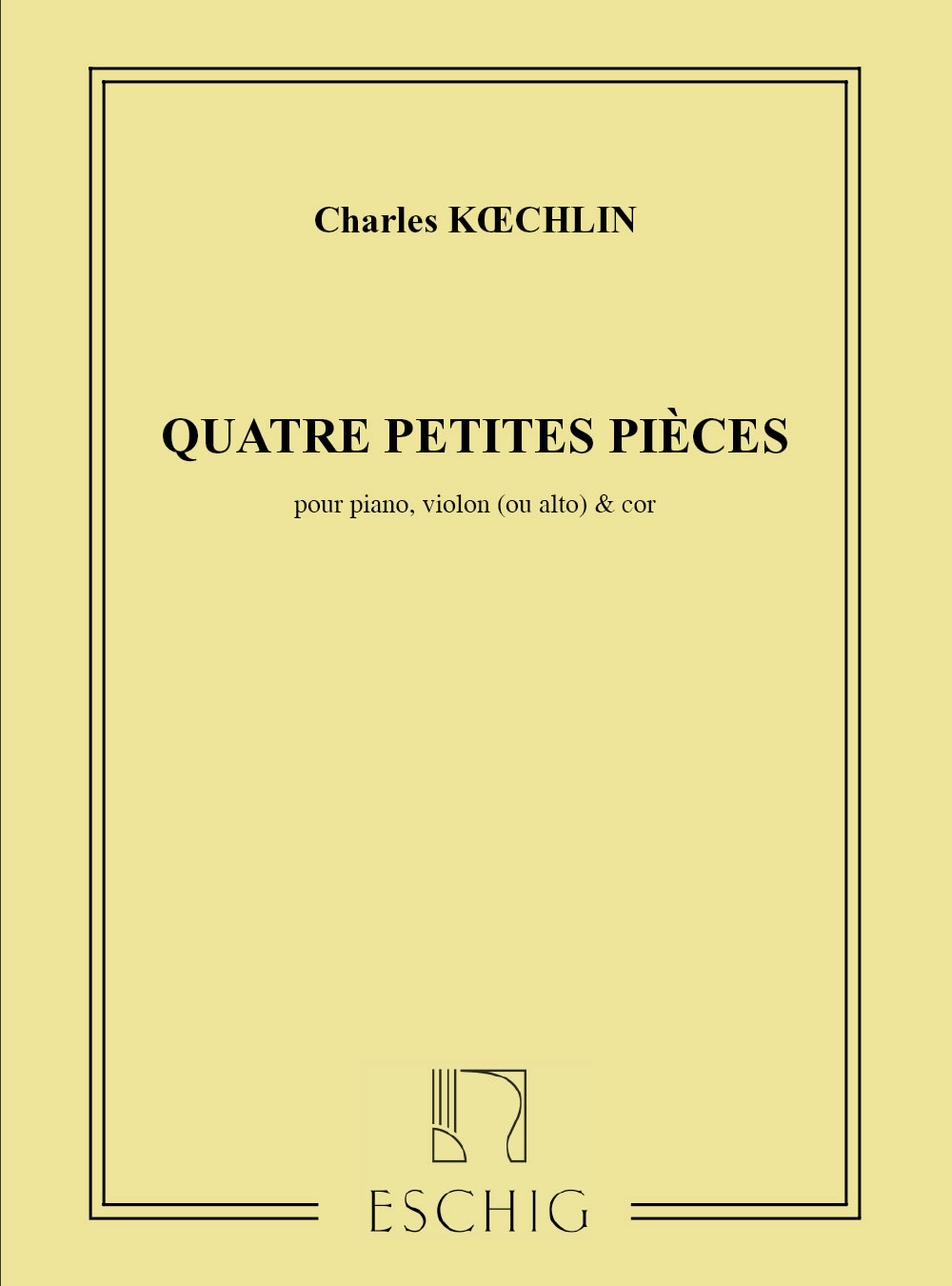 EDITION MAX ESCHIG KOECHLIN - 4 PETITES PIECES - VIOLON, COR OU PIANO