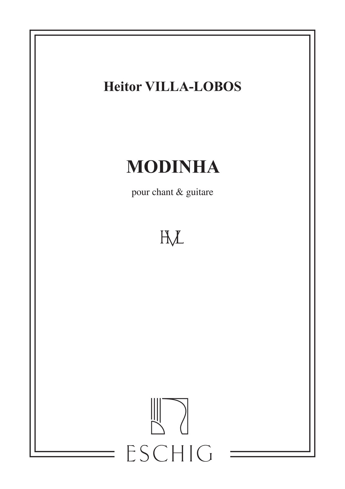 EDITION MAX ESCHIG VILLA-LOBOS - VILLA-LOBOS MODINHAS - CHANT ET GUITARE