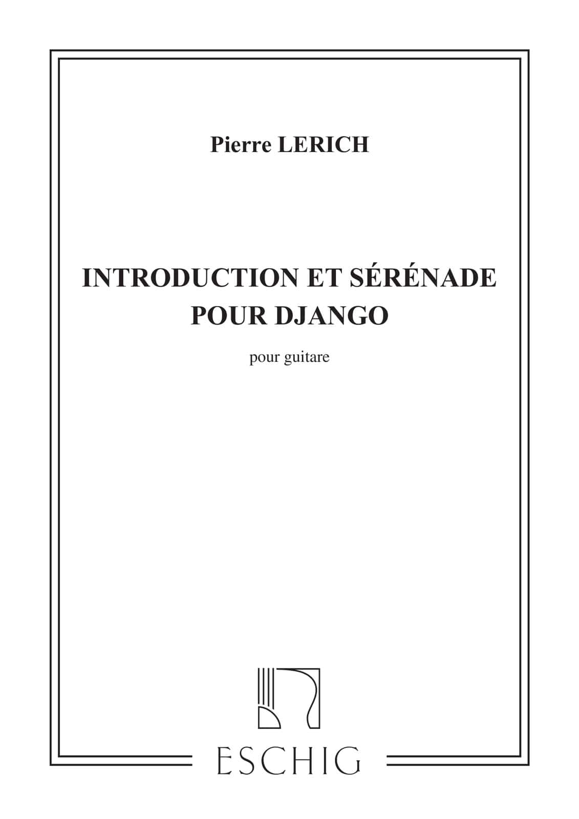 EDITION MAX ESCHIG LERICH P. - INTRODUCTION ET SERENADE POUR DJANGO - GUITARE