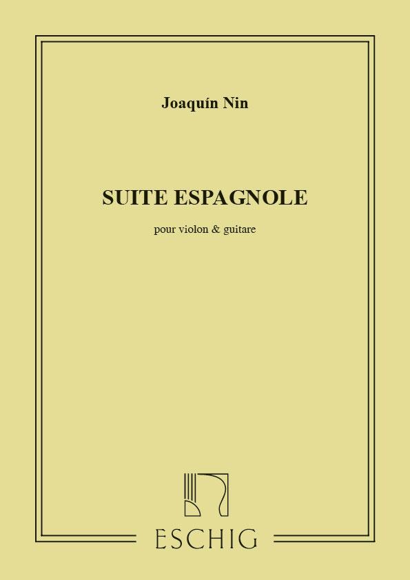 EDITION MAX ESCHIG NIN - SUITE ESPAGNOLE - VIOLON ET GUITARE