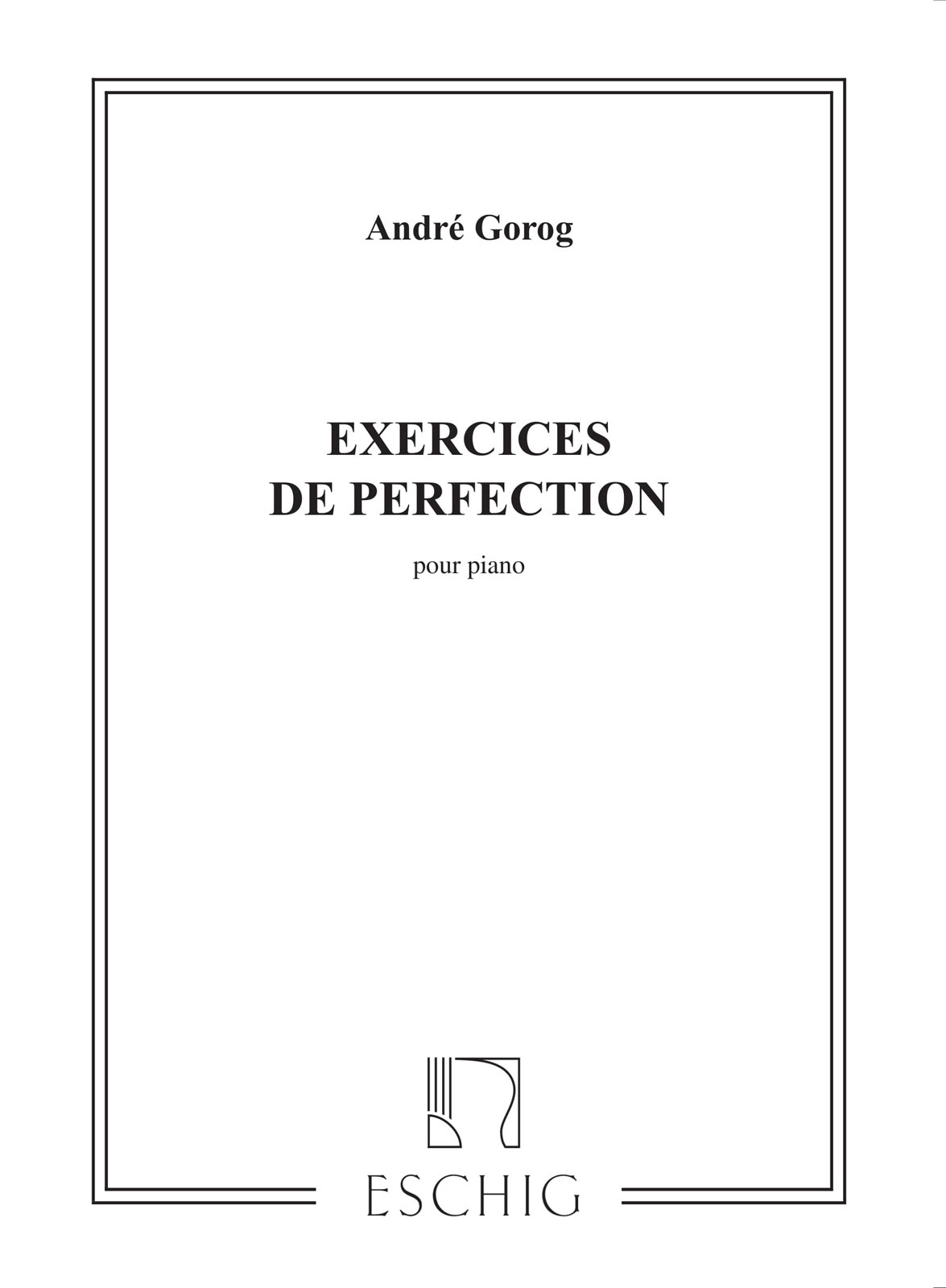 EDITION MAX ESCHIG Gorog - Exercices De Perfectionnement - Piano