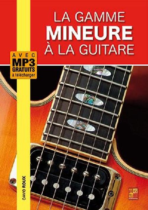 PLAY MUSIC PUBLISHING David Roux - La Gamme Mineure A La Guitare