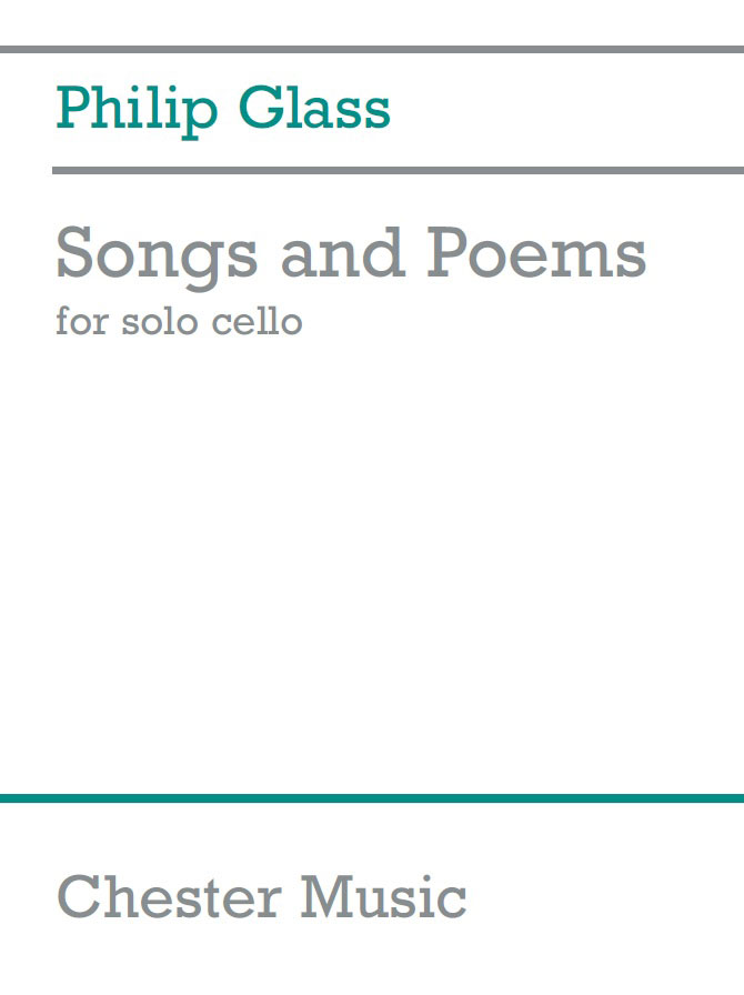 CHESTER MUSIC GLASS PH. - SONGS AND POEMS - CELLO SOLO 