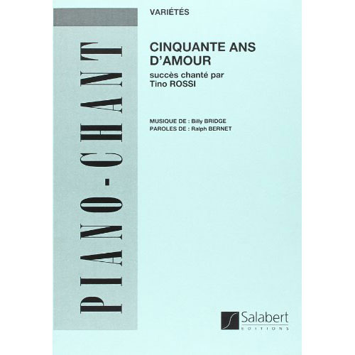 SALABERT BRIDGE B. - 50 ANS D'AMOUR - CHANT ET PIANO