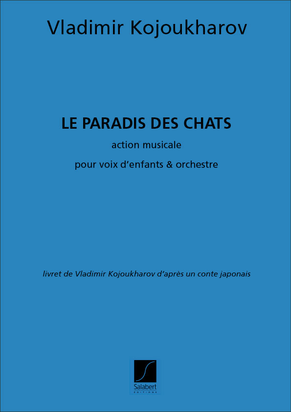 SALABERT KOJOUKHAROV V. - LE PARADIS DES CHATS, OPERA POUR ENFANTS - CHANT ET PIANO