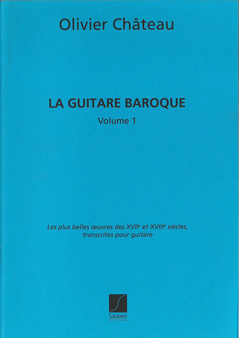 SALABERT CHATEAU - LA GUITARE BAROQUE VOL.1 - GUITARE