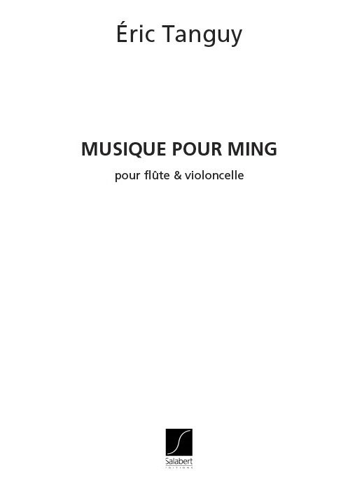SALABERT TANGUY ERIC - MUSIQUE POUR MING - FLUTE & VIOLONCELLE 