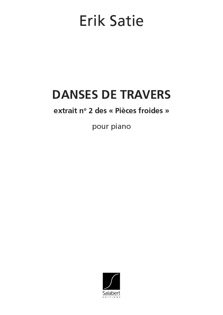 SALABERT SATIE - PIECES FROIDES N. 2 (DANSES DE TRAVERS 1-3) - PIANO
