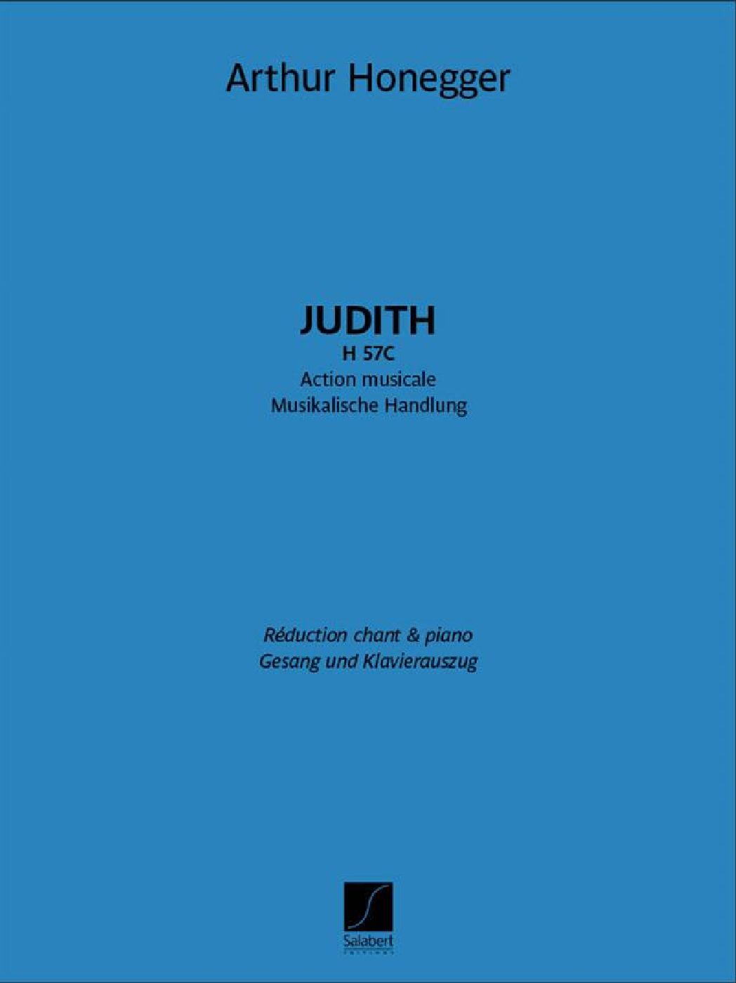 SALABERT Salert Hur Honegger - Judith, H 57C - Solistes, Sattb, Récit Et Piano