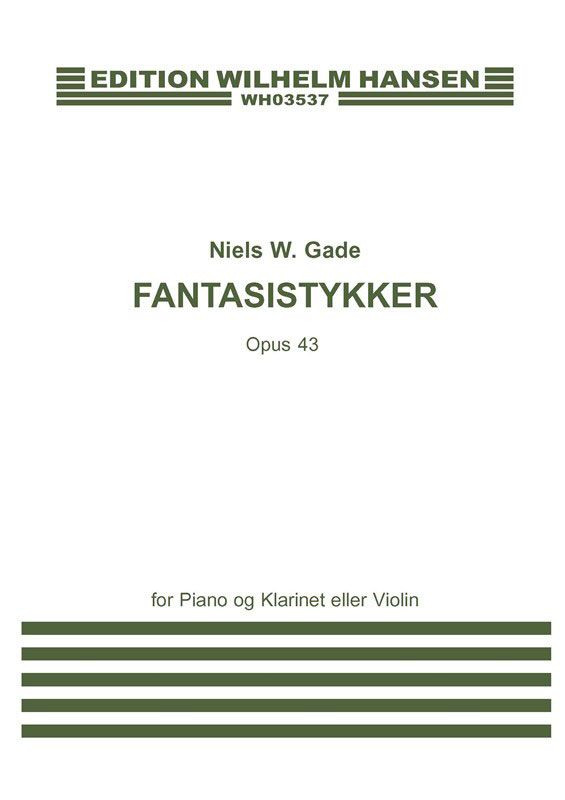 WILHELM HANSEN GADE N. - FANTASISTYKKER OP.43 - PIANO/CLARINET (VIOLIN)