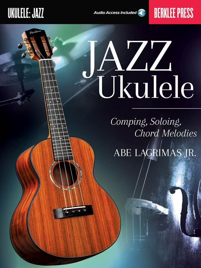 HAL LEONARD BERKLEE GUIDE - JAZZ UKULELE - COMPING, SOLOING, CHORD MELODIES