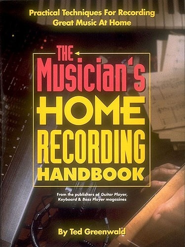  Ted Greenwald The Musician's Home Recording Handbook - 