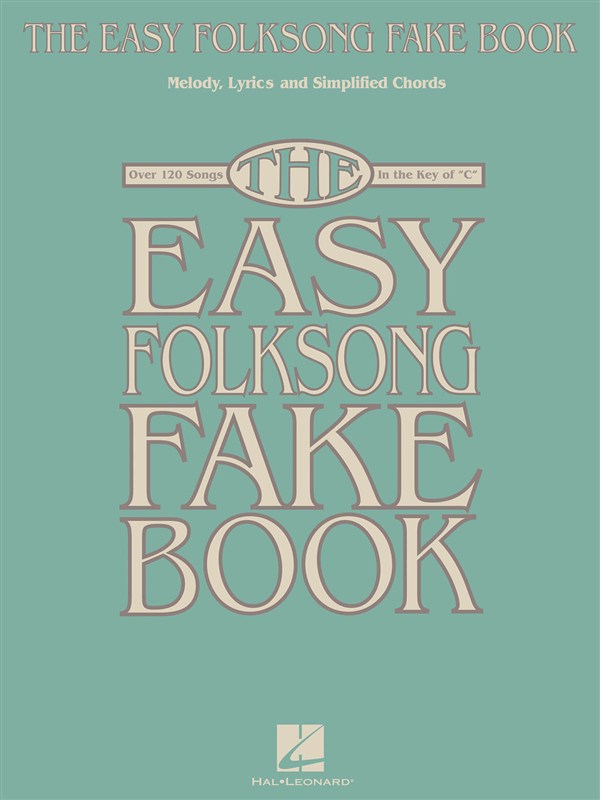HAL LEONARD THE EASY FOLKSONG FAKE BOOK OVER 120 SONGS IN THE KEY OF C - C INSTRUMENTS