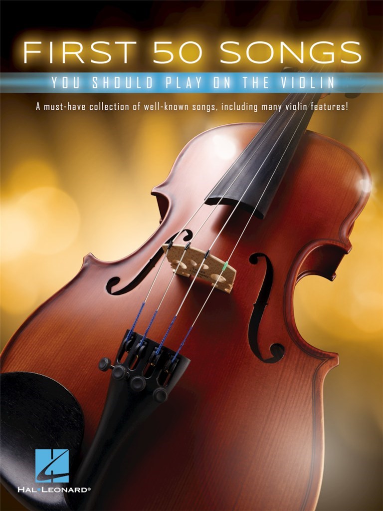 HAL LEONARD HAL LEONARD FIRST 50 SONGS YOU SHOULD PLAY ON THE VIOLIN