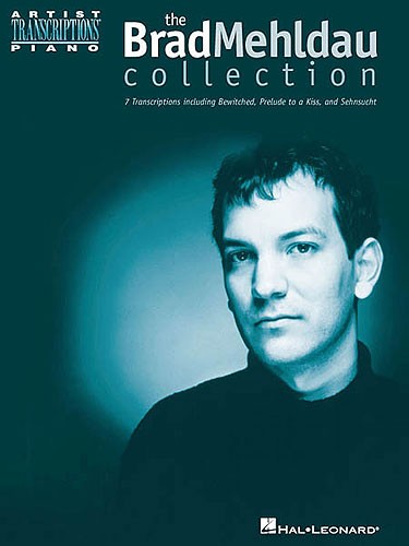 HAL LEONARD MEHLDAU BRAD - THE BRAD MEHLDAU COLLECTION ARTIST TRANSCRIPTIONS - PIANO SOLO